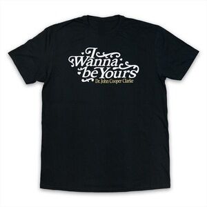 I Just Wanna Be Yours T-Shirt